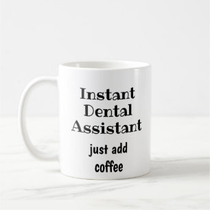 Mug Assistant dentaire instantané Ajoutez simplement u