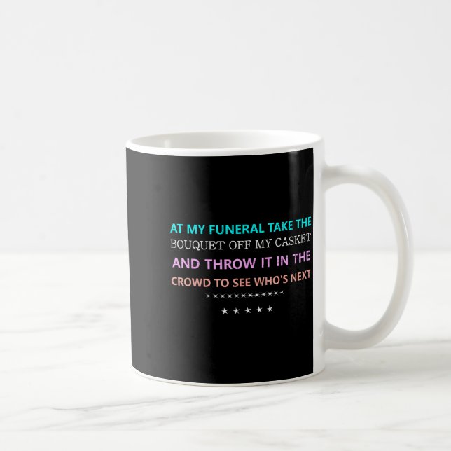 Mug At My Funeral Take The...funny Quote Tee Family Fr (Droite)