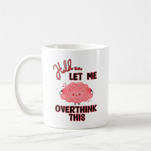 Mug Attends, Laisse-Moi Repenser Cela