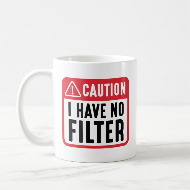 Mug Attention, je n'ai pas de filtre (Gauche)