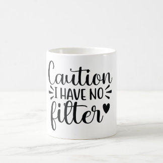 Mug ATTENTION : JE N'AI PAS DE FILTRE - Drôle Citation