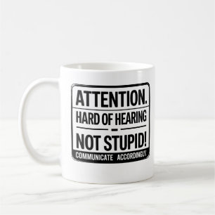 Mug Attention : Malentendants – Pas idiots.
