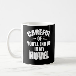 Mug Attention Ou vous finirez dans mon roman amusant 