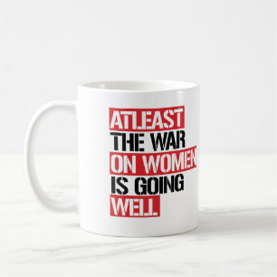 Mug Au moins, la guerre contre les femmes se porte bie