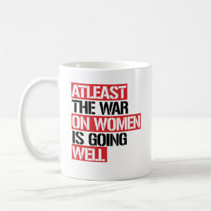 MUG AU MOINS LA GUERRE CONTRE LES FEMMES VA BIEN