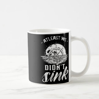 Mug Au moins, nous n'avons pas coulé le bateau du capi