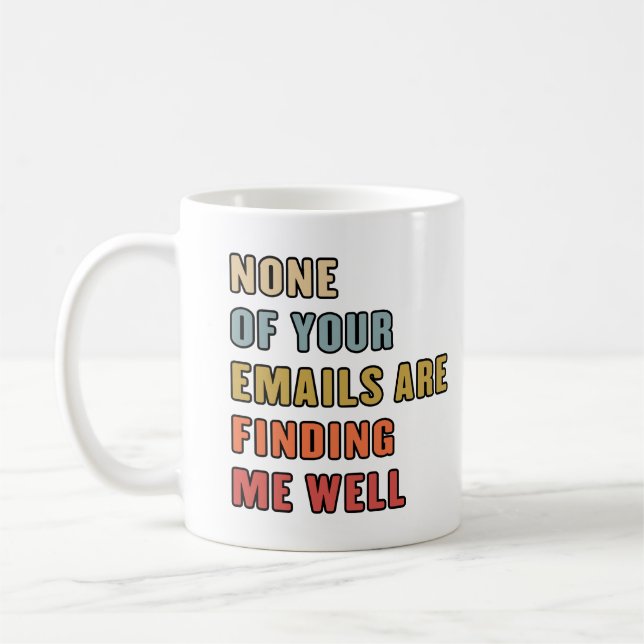 Mug Aucun De Vos Courriels Ne Me Trouve Bien (Gauche)