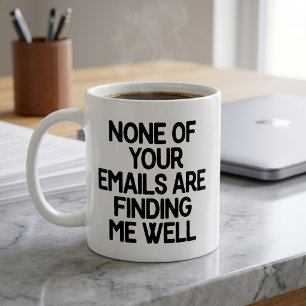 Mug Aucun de vos courriels ne me trouve en bonne santé