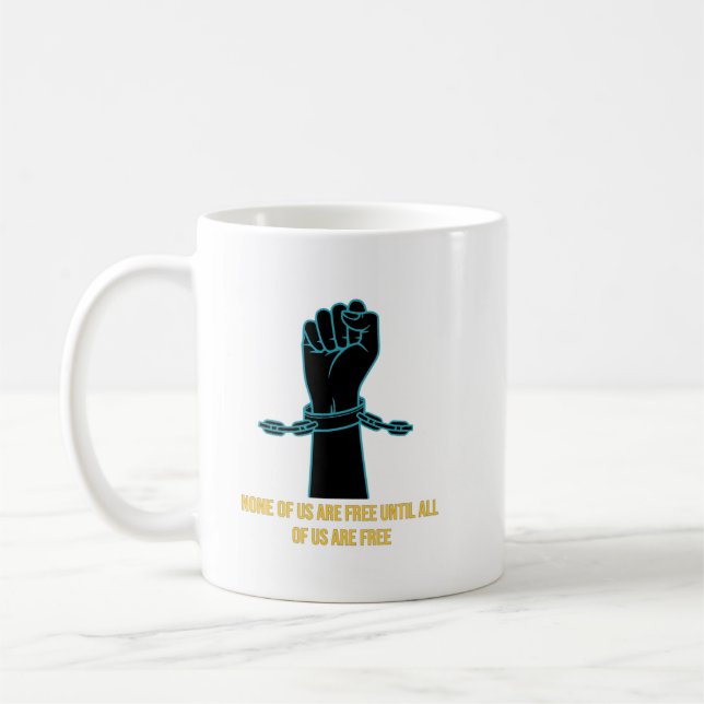 Mug Aucun d'entre nous n'est libre jusqu'à ce que nous (Gauche)