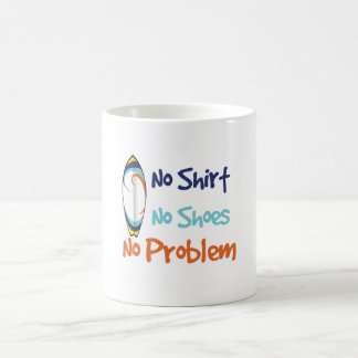 Mug Aucune chemise, aucunes chaussures, aucun problème