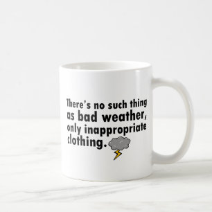 Mug Aucune une telle chose comme le mauvais temps