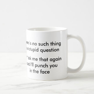 Mug Aucune une telle chose comme une question stupide