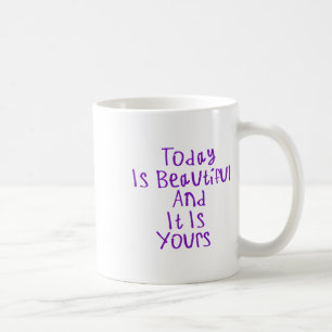 Mug Aujourd'Hui Est Beau Et C'Est Votre Sticker1