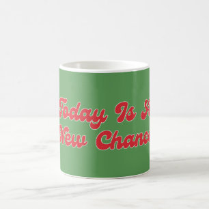 Mug Aujourd'hui est une nouvelle chance heureux jour d