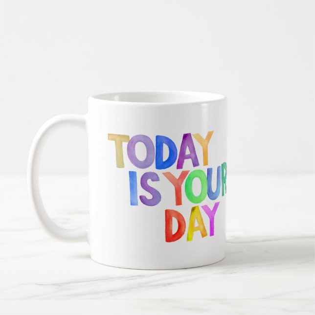 Mug Aujourd'hui est votre jour | Devis motivationnel (Gauche)