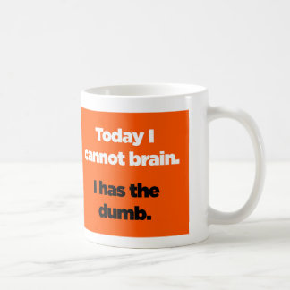 Mug Aujourd'hui je ne peux pas cerveau. I a le muet