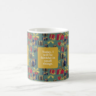 Mug Aujourd'hui, je serai fidèle dans les petites chos
