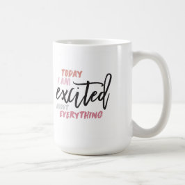Mug Aujourd'hui, je suis excité par tout ce qui bouge