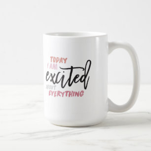 Mug Aujourd'hui, je suis excité par tout ce qui bouge