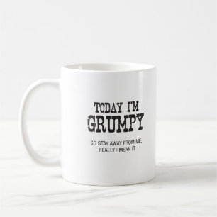 Mug Aujourd'hui je suis grincheux ou aujourd'hui je