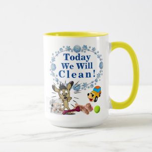 Mug Aujourd'hui nous allons nettoyer mais vous faites 
