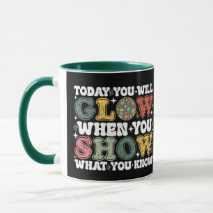Mug Aujourd'Hui, Vous Allez Gluire Quand Vous Montrez 