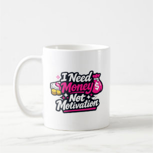 Mug Autocollant drôle “J'ai besoin d'argent, pas de mo
