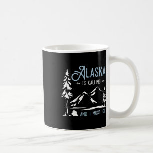 Mug Aventure de randonnée Alaska m'appelle et je dois
