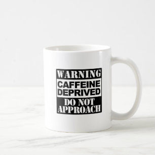 Mug Avertissement Caffeine Privée Ne Pas approcher Drô