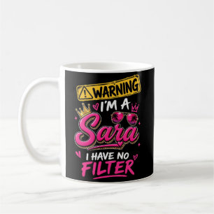 Mug Avertissement Je Suis Une Sara Je N'Ai Pas De Filt