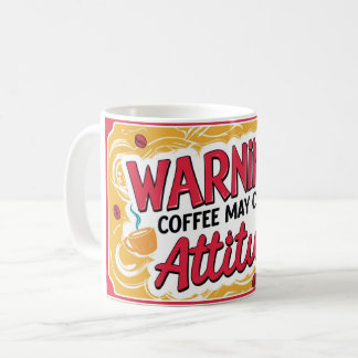 Mug Avertissement : le café peut provoquer une attitud