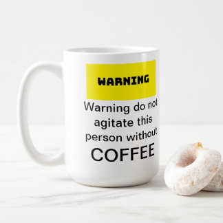 Mug Avertissement ne pas agiter cette personne sans...