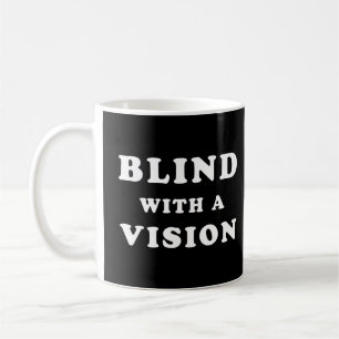 Mug Aveugle avec une vision - Citation de sensibilisat