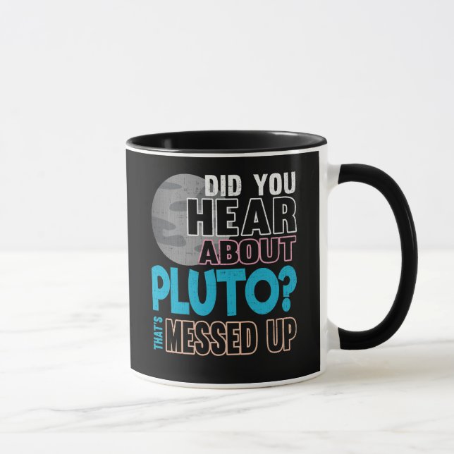 Mug Avez-vous entendu parler de Pluton ? Cela est sali (Droite)