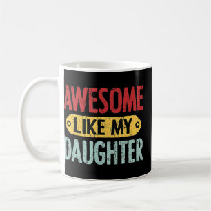 Mug Awesome Comme Ma Fille Fête des pères Présente Pap