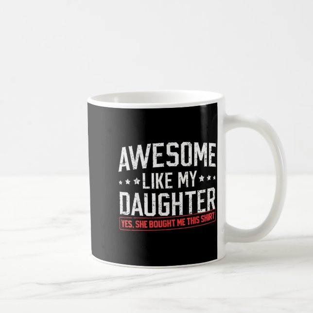 Mug Awesome Like My Daughter Funny Dad Daddy Papa Mom  (Droite)