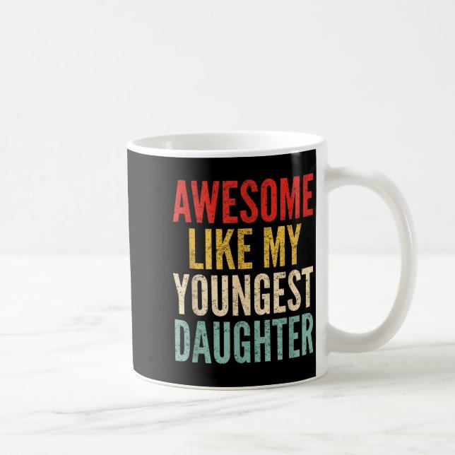 Mug Awesome Like My Youngest Daughter Mother's Day Fat (Droite)