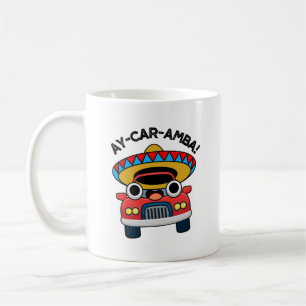Mug Ay-Car-Amba Funny Mexicain Pun De Voiture