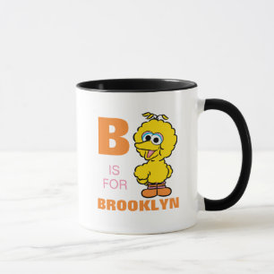 Mug B est pour Big Bird   Ajoutez votre nom