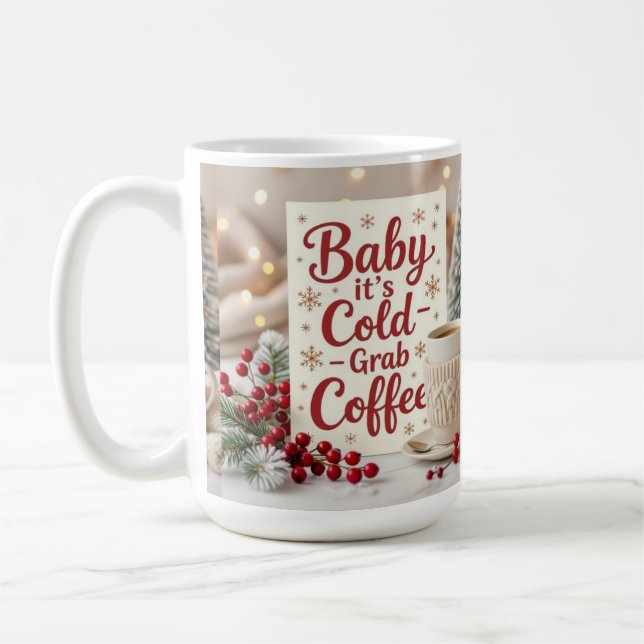 Mug Baby it's cold grab coffee  (Gauche)
