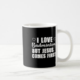 Mug Badminton Lover Jésus vient premier Dieu Eglise Ch