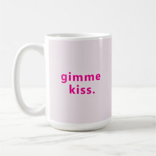 Mug Baiser Moderne Gimme Texte Rose Typographie