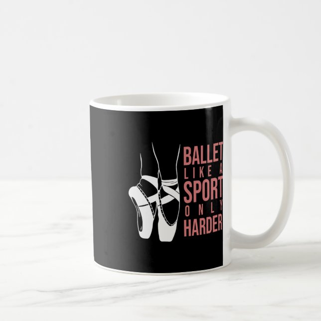 Mug Ballet Comme Un Sport Seulement Harder En Pointe B (Droite)
