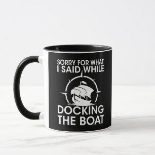 Mug Bateau amusant Ce que j'ai dit en amarrant le bate
