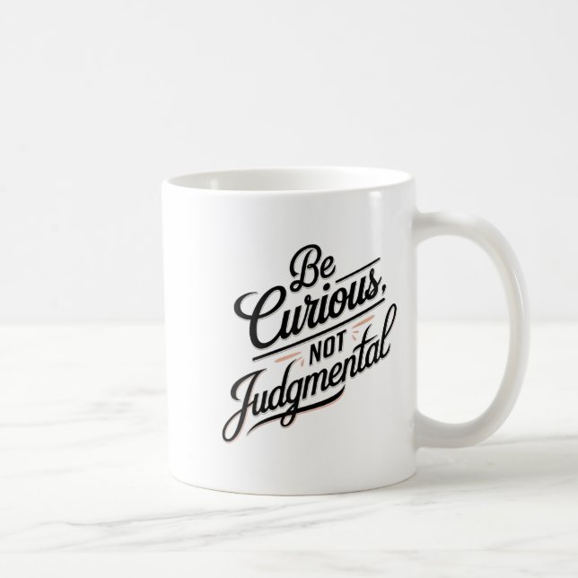 Mug Be Curious Not Judgemental Motivation Insrational  (Droite)