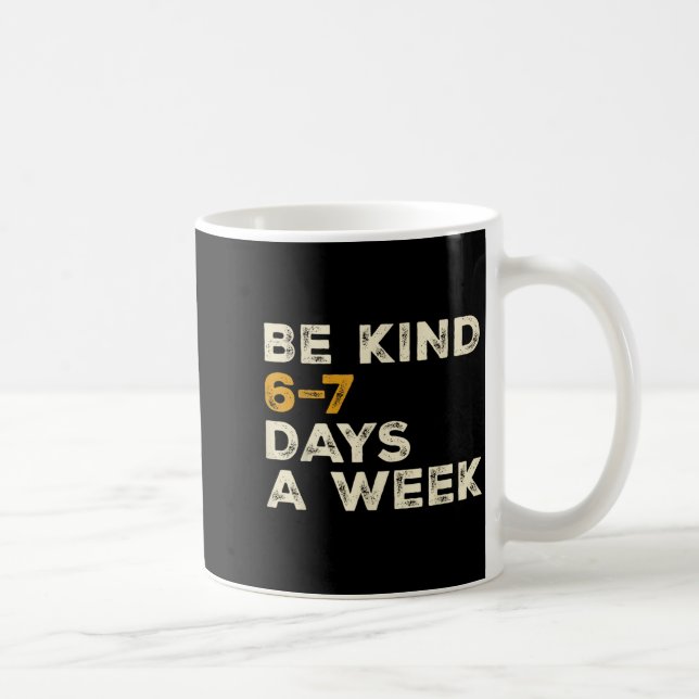 Mug Be Kind 6 7 Days A Week  (Droite)