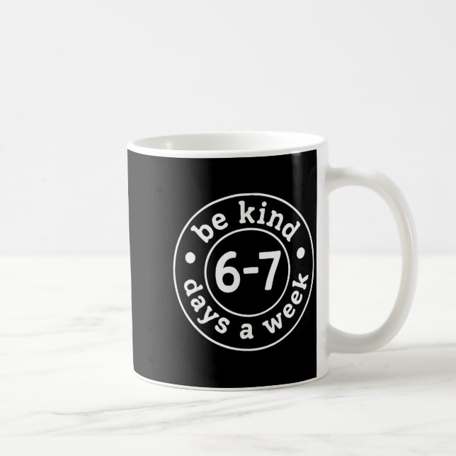 Mug Be Kind 6-7 Days A Week  (Droite)