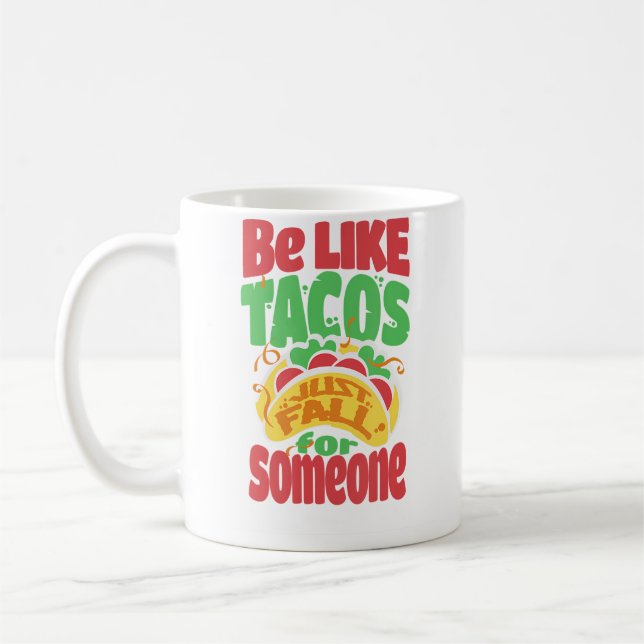 Mug Be Like Tacos Just Fall For Someone Love Tacos (Gauche)