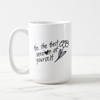Mug Be the Best Version of Yourself Motivational 