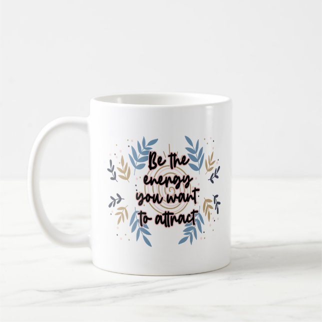 Mug Be The Energy You Want To Attract (Gauche)
